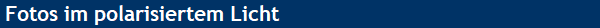 Fotos im polarisiertem Licht